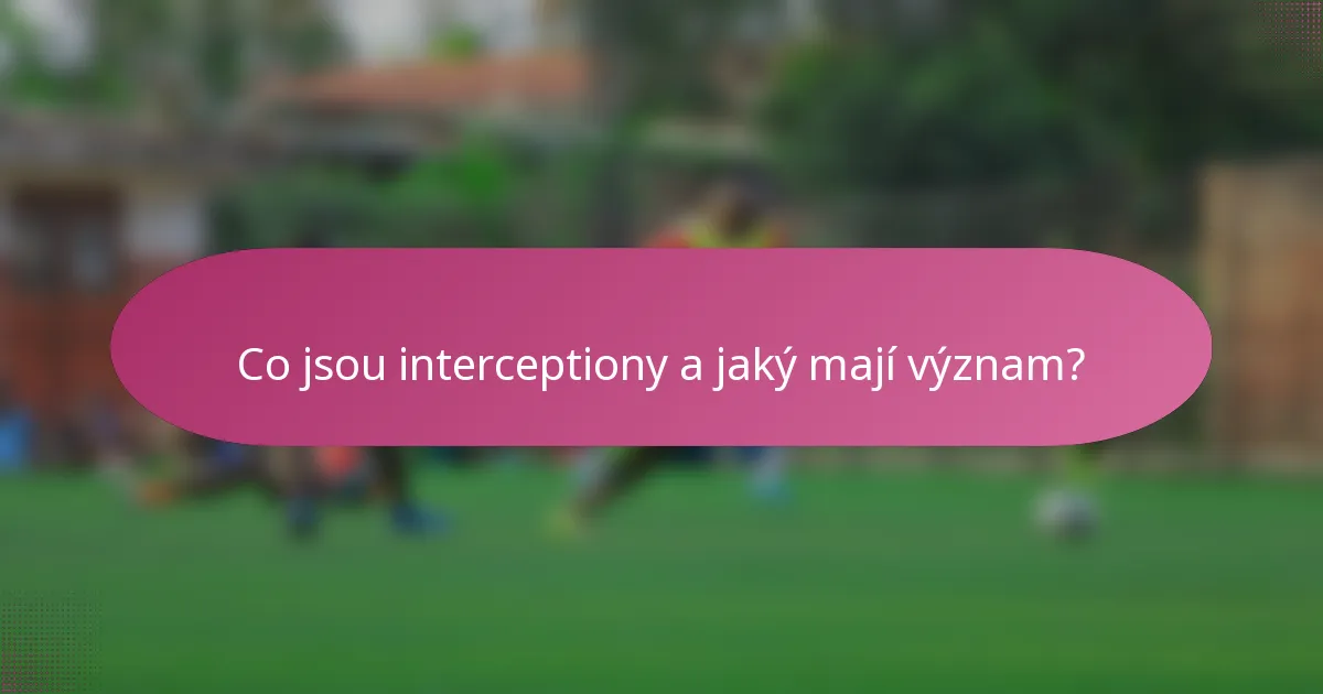 Co jsou interceptiony a jaký mají význam?