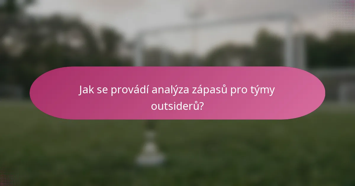 Jak se provádí analýza zápasů pro týmy outsiderů?