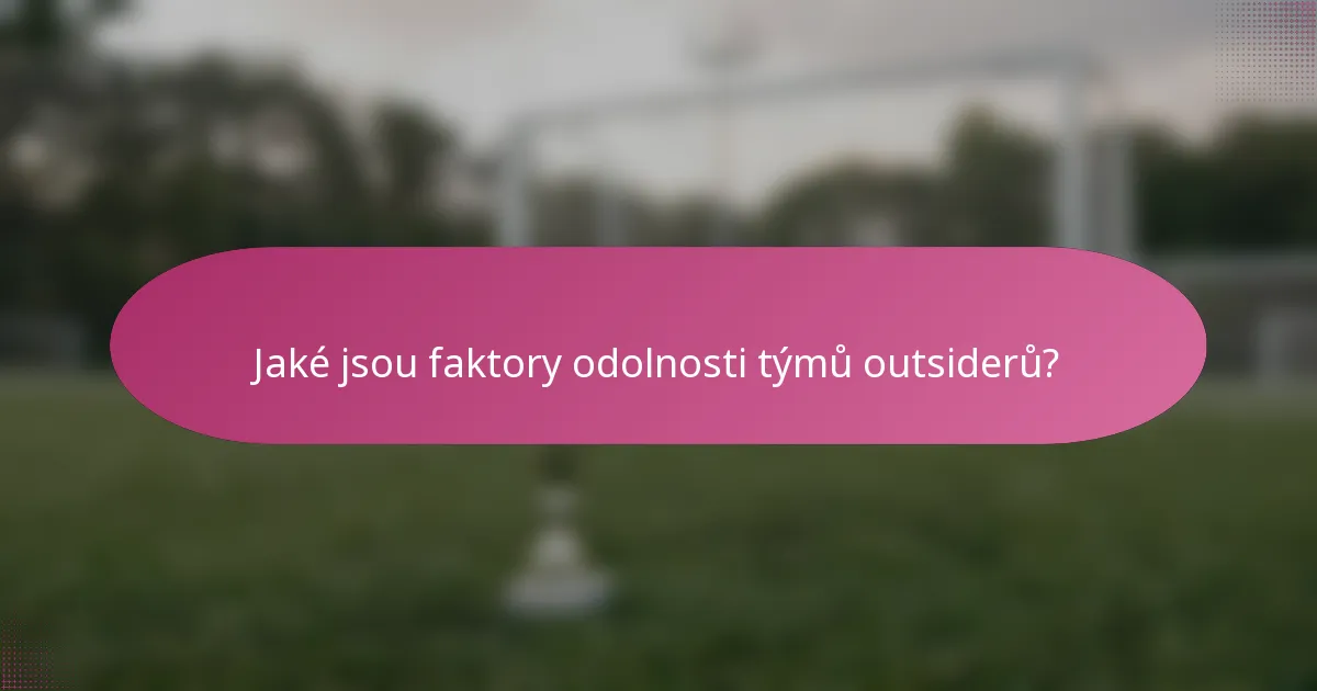 Jaké jsou faktory odolnosti týmů outsiderů?